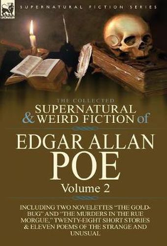 Cover image for The Collected Supernatural and Weird Fiction of Edgar Allan Poe-Volume 2: Including Two Novelettes the Gold-Bug and the Murders in the Rue Morgue,