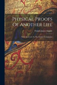 Cover image for Physical Proofs Of Another Life