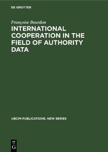 Cover image for International cooperation in the field of authority data: An analytical study with recommendations