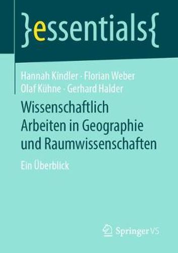 Wissenschaftlich Arbeiten in Geographie Und Raumwissenschaften: Ein UEberblick