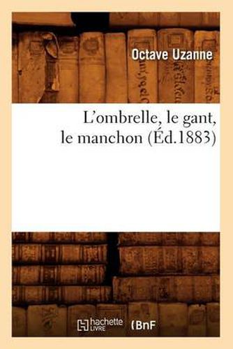 Cover image for L'Ombrelle, Le Gant, Le Manchon (Ed.1883)