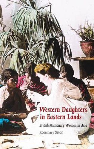 Cover image for Western Daughters in Eastern Lands: British Missionary Women in Asia