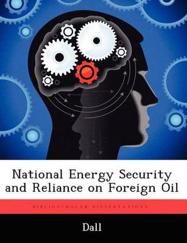 Cover image for National Energy Security and Reliance on Foreign Oil