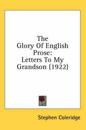 Cover image for The Glory of English Prose: Letters to My Grandson (1922)