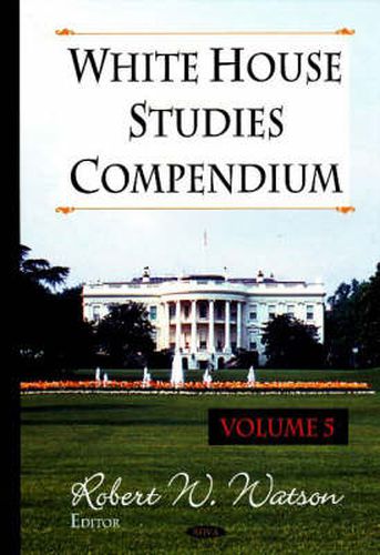 White House Studies Compendium: Volume 5