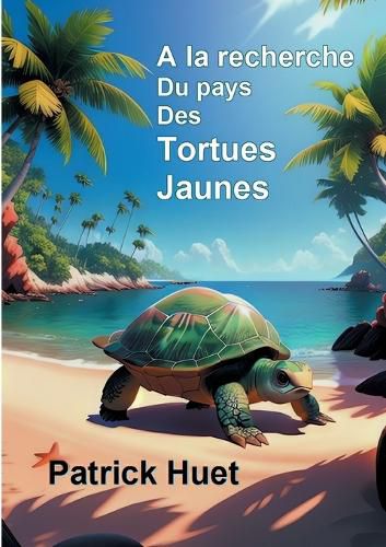 Cover image for A la recherche du pays des Tortues Jaunes