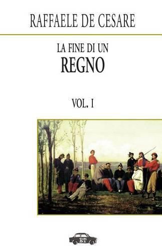 La fine di un regno. Vol. I