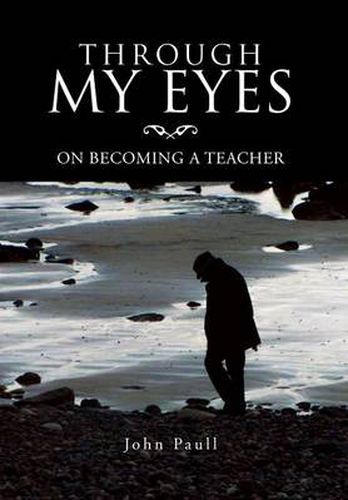 Cover image for Through My Eyes: On Becoming a Teacher