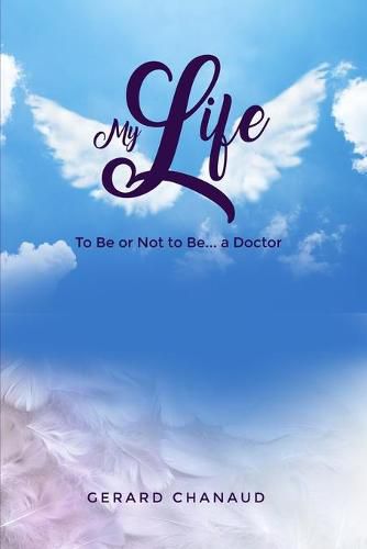 Cover image for My Life: To Be or Not to Be... a Doctor