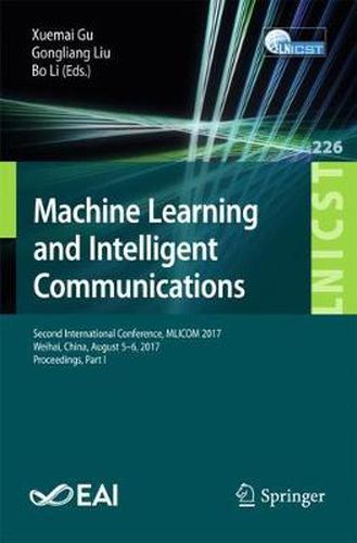 Cover image for Machine Learning and Intelligent Communications: Second International Conference, MLICOM 2017, Weihai, China, August 5-6, 2017, Proceedings, Part I