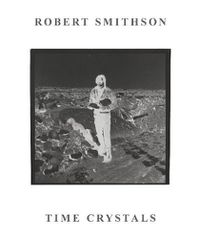 Cover image for Robert Smithson: Time Crystals