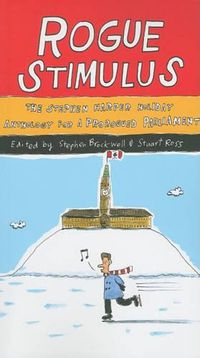 Cover image for Rogue Stimulus: The Stephen Harper Holiday Anthology for a Prorogued Parliament