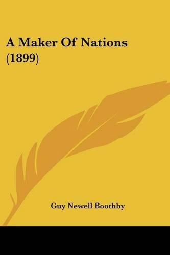 Cover image for A Maker of Nations (1899)