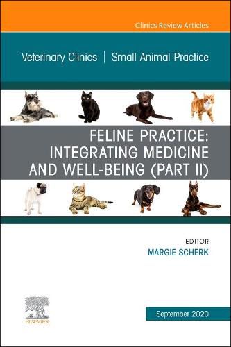 Cover image for Feline Practice: Integrating Medicine and Well-Being (Part II), An Issue of Veterinary Clinics of North America: Small Animal Practice