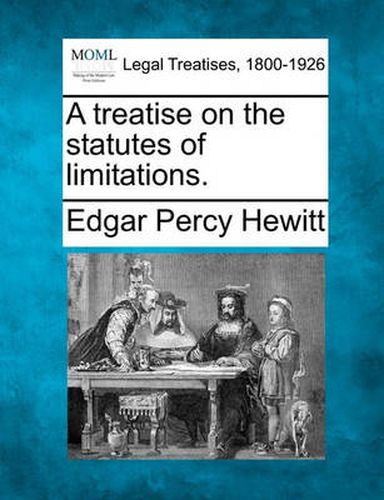 Cover image for A Treatise on the Statutes of Limitations.