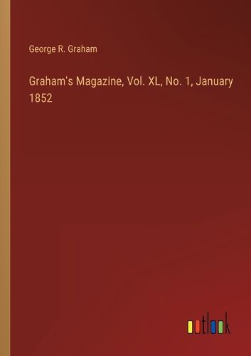 Cover image for Graham's Magazine, Vol. XL, No. 1, January 1852