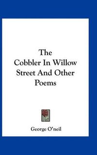 Cover image for The Cobbler in Willow Street and Other Poems