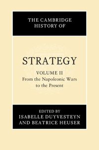 Cover image for The Cambridge History of Strategy: Volume 2, From the Napoleonic Wars to the Present