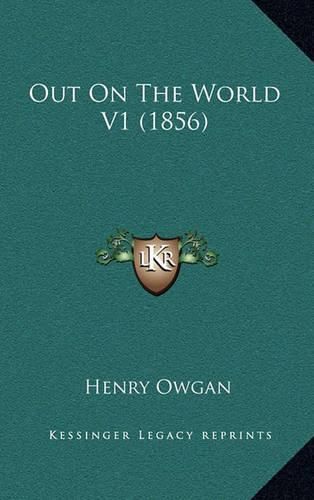 Cover image for Out on the World V1 (1856)