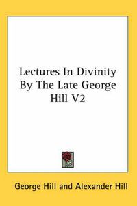 Cover image for Lectures in Divinity by the Late George Hill V2