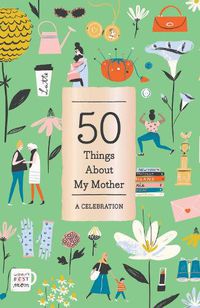 Cover image for 50 Things About My Mother (Fill-in Gift Book): A Celebration