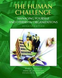 Cover image for Human Challenge, The: Managing Yourself and Others in Organizations