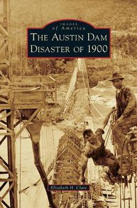Cover image for The Austin Dam Disaster of 1900