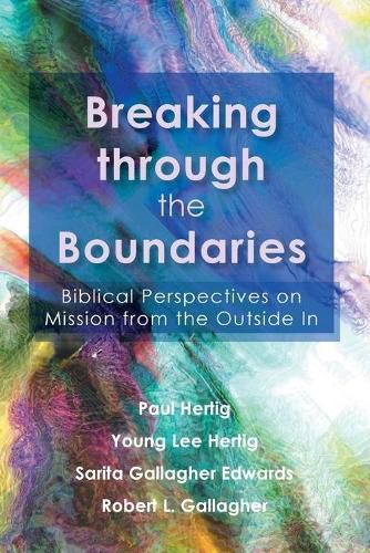 Cover image for Breaking through the Boundaries: Biblical Perspectives on Mission from the Outside In