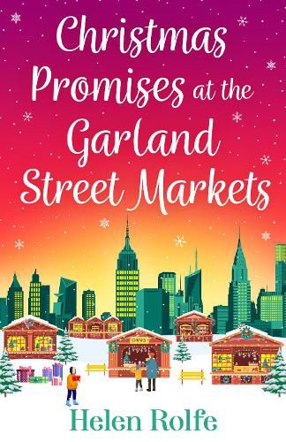 Christmas Promises at the Garland Street Markets: A cozy, heartwarming romantic festive read from bestseller Helen Rolfe