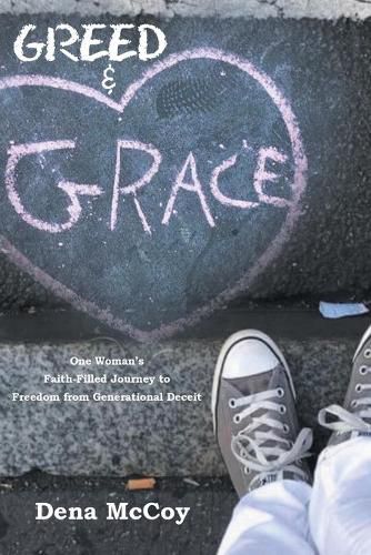 Cover image for Greed & Grace: One Woman's Faith-Filled Journey to Freedom from Generational Deceit