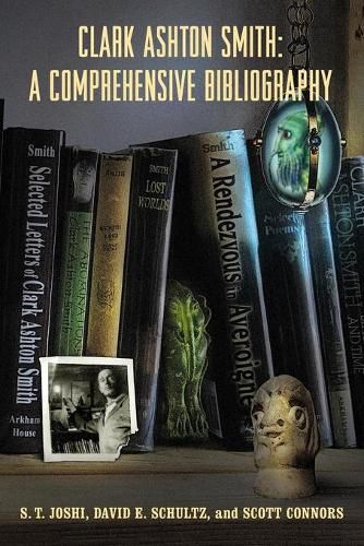 Clark Ashton Smith: A Comprehensive Bibliography