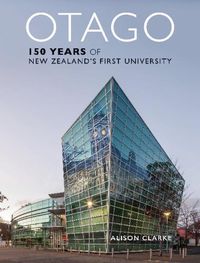 Cover image for Otago: 150 Years of New Zealand's First University