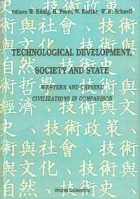 Cover image for Technological Development, Society And State: Western And Chinese Civilizations In Comparison - Proceedings Of The Joint Conference