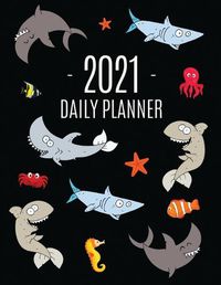 Cover image for Funny Shark Planner 2021: Keep Track of All Your Daily Appointments! Beautiful Weekly Agenda Calendar with Monthly Spread Views Cool Marine Life Ocean Water Fish Monthly Scheduler For Achieving Year Goals, School, College, Work, or Office