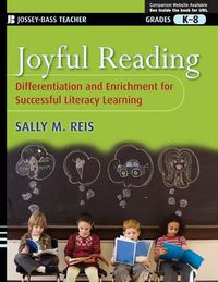 Cover image for Joyful Reading: Differentiation and Enrichment for Successful Literacy Learning, Grades K-8