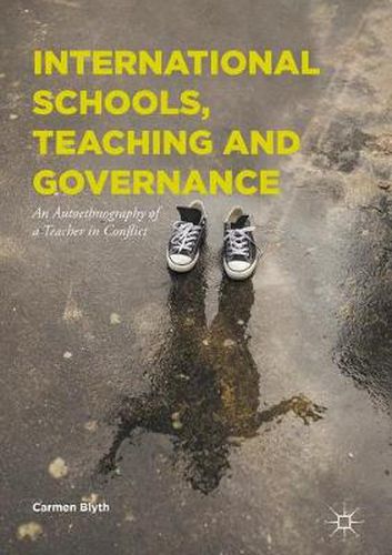 Cover image for International Schools, Teaching and Governance: An Autoethnography of a Teacher in Conflict