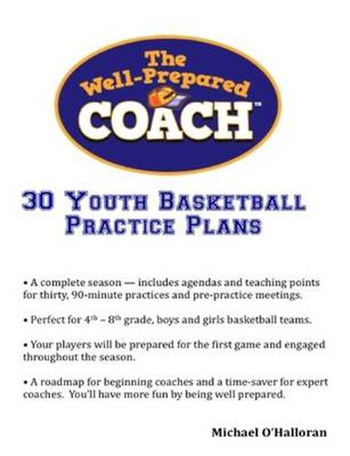 Cover image for The Well-Prepared Coach - 30 Youth Basketball Practice Plans