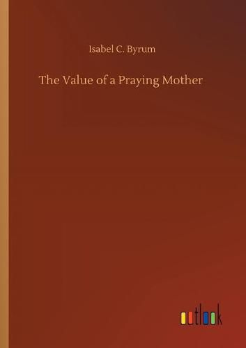 The Value of a Praying Mother