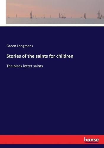 Cover image for Stories of the saints for children: The black letter saints