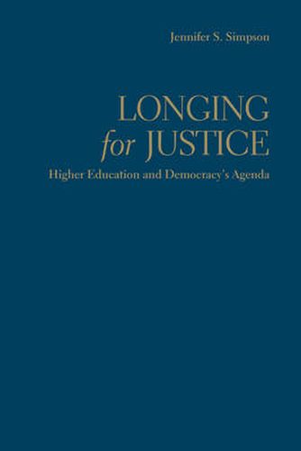 Cover image for Longing for Justice: Higher Education and Democracy's Agenda