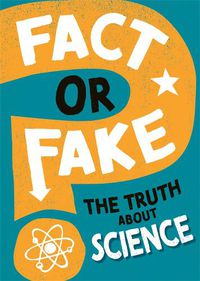 Cover image for Fact or Fake?: The Truth About Science