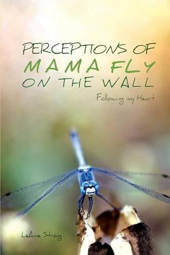 Cover image for Perceptions of Mama Fly On The Wall: Following My Heart