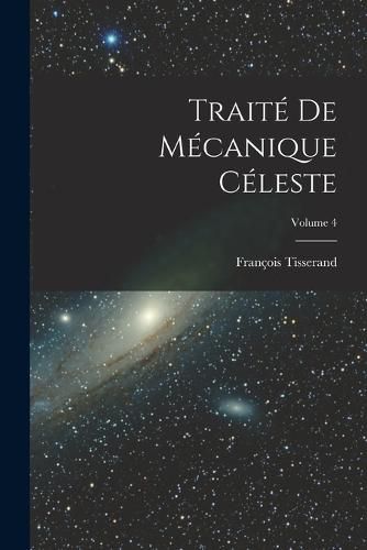 Cover image for Traite De Mecanique Celeste; Volume 4