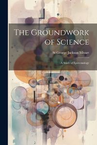 Cover image for The Groundwork of Science