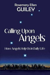 Cover image for Calling Upon Angels: How Angels Help Us in Daily Life