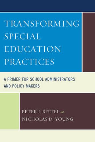 Transforming Special Education Practices: A Primer for School Administrators and Policy Makers