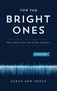 Cover image for For the Bright Ones: May they come out of the shadows