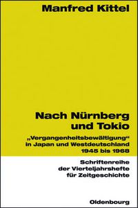 Cover image for Nach Nurnberg Und Tokio: Vergangenheitsbewaltigung in Japan Und Westdeutschland 1945 Bis 1968