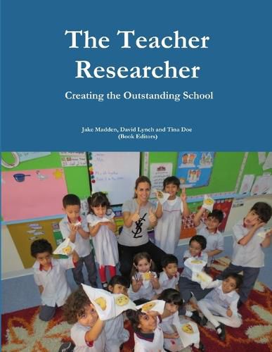 Teacher Researchers: Creating the Outstanding School