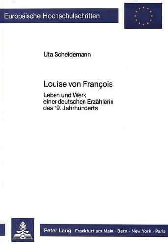 Cover image for Louise Von Francois: Leben Und Werk Einer Deutschen Erzaehlerin Des 19. Jahrhunderts